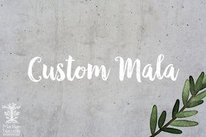 Custom Mala, Made For Your Needs
