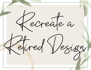 Recreate a Retired Design