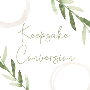 Keepsake Conversion